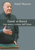 Cover-Bild zum Titel 'Gamal al-Banna. Una nuova visione dell'Islam' von 'Amal Hazeen'