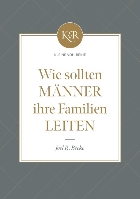 Wie sollten Männer ihre Familien leiten? - Joel R. Beeke, Joel R. Beeke, Voice of Hope