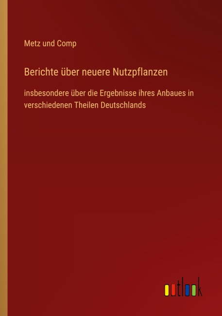 Berichte über neuere Nutzpflanzen - Metz Und Comp
