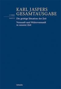 Die geistige Situation der Zeit / Vernunft und Widervernunft in unserer Zeit - Karl Jaspers