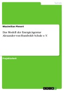 Cover-Bild zum Titel 'Das Modell der EnergieAgentur Alexander-von-Humboldt Schule e. V.' von 'Maximilian Plenert'