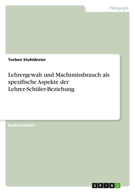 Lehrergewalt und Machtmissbrauch als spezifische Aspekte der Lehrer-Schüler-Beziehung - Torben Stuhldreier
