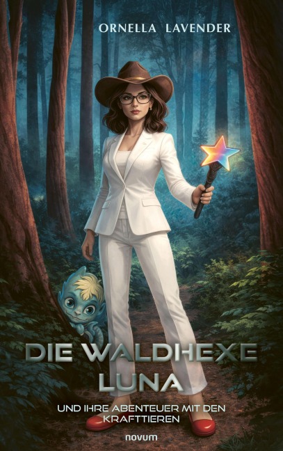 Die Waldhexe Luna und ihre Abenteuer mit den Krafttieren - Ornella Lavender