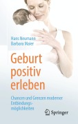 Cover-Bild zum Titel 'Geburt positiv erleben' von 'Hans Neumann, Barbara Maier'