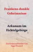 Cover-Bild zum Titel 'Arkanum im Fichtelgebirge' von 'Siggi Neumut'