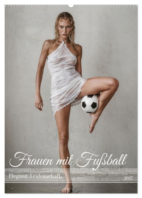 Frauen mit Fußball - Eleganz. Leidenschaft. (Wandkalender 2027 DIN A2 hoch), CALVENDO Monatskalender - H. C. Studio 2027