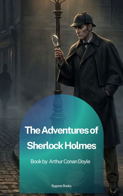 The Adventures of Sherlock Holmes - Arthur Conan Doyle