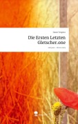 Cover-Bild zum Titel 'Die Ersten Letzten Gletscher.one. Life is a Story - story.one' von 'Dawn Vespero'