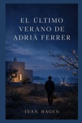 Cover-Bild zum Titel 'El Último Verano de Adrià Ferrer' von 'Ivan Hagen'