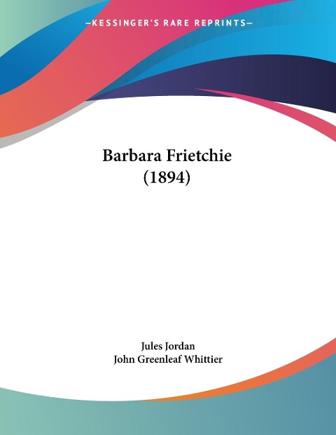 Barbara Frietchie (1894) - Jules Jordan, John Greenleaf Whittier