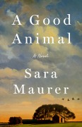 Cover-Bild zum Titel 'A Good Animal' von 'Sara Maurer'