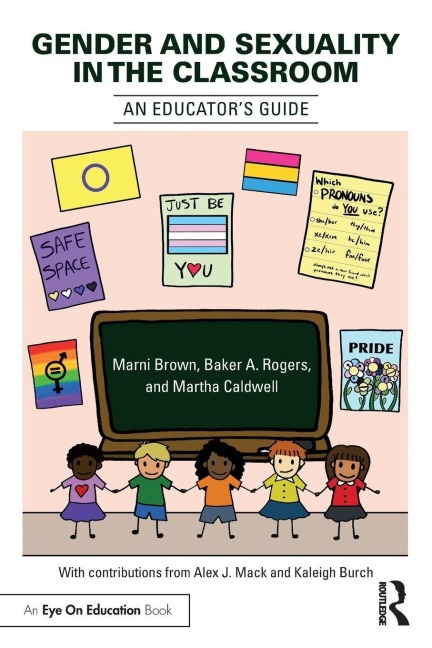 Gender and Sexuality in the Classroom - Marni Brown, Baker A. Rogers, Martha Caldwell