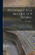 Cover-Bild zum Titel 'Pèlerinage À La Mecque Et À Médine: Précédé D'un Aperçu Sur L'islamisme Et Suivi De Considérations Générales Au Point De Vue Sanitaire Et D'un Appendi' von 'Saleh Soubhy'