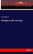 Cover-Bild zum Titel 'Thoughts on life. An elegy' von 'David Maclure'