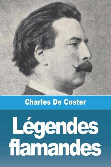 Légendes flamandes - Charles De Coster