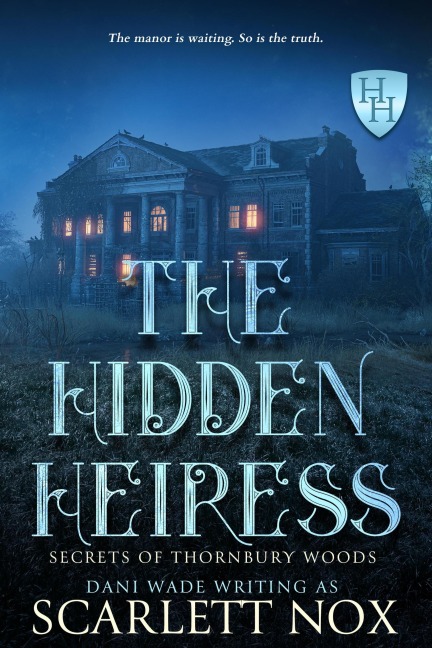 The Hidden Heiress (Secrets of Thornbury Woods, #2) - Scarlett Nox