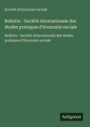 Cover-Bild zum Titel 'Bulletin - Société internationale des études pratiques d'économie sociale' von 'Société d'économie sociale'