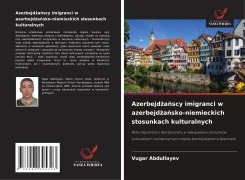 Cover-Bild zum Titel 'Azerbejd¿a¿scy imigranci w azerbejd¿a¿sko-niemieckich stosunkach kulturalnych' von 'Vugar Abdullayev'