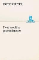 Twee vroolijke geschiedenissen - Fritz Reuter