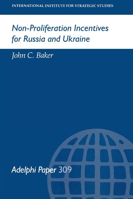 Non-Proliferation Incentives for Russia and Ukraine - John C Baker