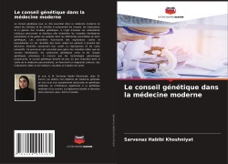Cover-Bild zum Titel 'Le conseil génétique dans la médecine moderne' von 'Sarvenaz Habibi Khoshniyat'