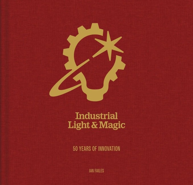 Industrial Light & Magic: 50 Years of Innovation - Ian Failes
