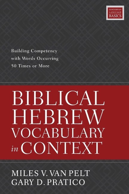 Biblical Hebrew Vocabulary in Context - Miles V. Van Pelt, Gary D. Pratico