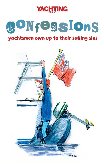 Yachting Monthly's Confessions - Paul Gelder, Yachting Monthly