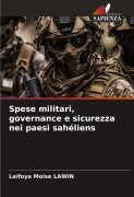 Cover-Bild zum Titel 'Spese militari, governance e sicurezza nei paesi sahéliens' von 'Laïfoya Moïse Lawin'