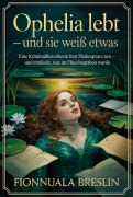 Cover-Bild zum Titel 'Ophelia lebt - und sie weiß etwas' von 'Fionnuala Breslin'