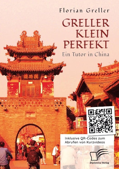 Greller Klein Perfekt. Ein Tutor in China - Florian Greller