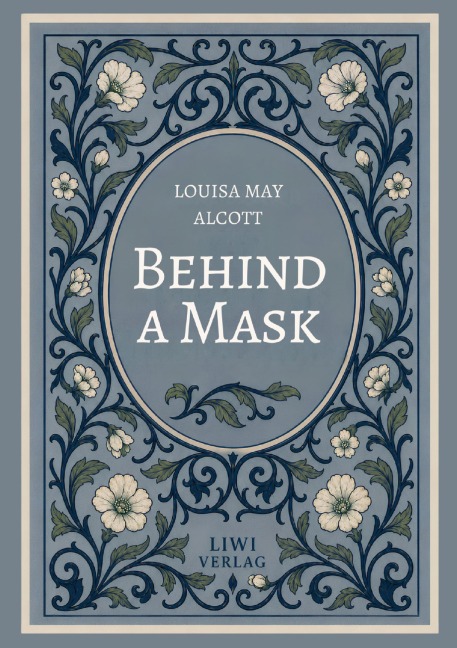 Louisa May Alcott: Behind a Mask (English Edition) - Louisa May Alcott