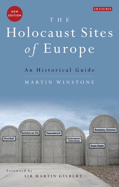 The Holocaust Sites of Europe - Martin Winstone