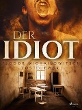 Cover-Bild zum Titel 'Der Idiot' von 'Fjodor M Dostojewski'