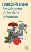 Cover-Bild zum Titel 'Enciclopedia de Las Artes Cotidianas / The Encyclopedia of Everyday Arts' von 'Laura Sofía Rivero'