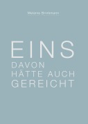Cover-Bild zum Titel 'Eins davon hätte auch gereicht' von 'Melanie Brinkmann'