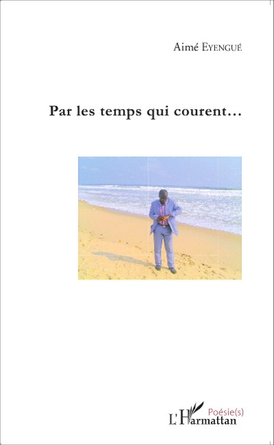 Par les temps qui courent - Aimé Eyengué