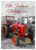 Alte Traktoren Nostalgie pur (Wandkalender 2025 DIN A2 hoch), CALVENDO Monatskalender - Claudia Kleemann