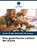 Cover-Bild zum Titel 'Eine geokritische Lektüre der Küche' von 'Gondo Serges Diomandé Dit Zransar'