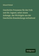 Geschichte Preussens für des Volk und die Jugend, nebst einem Anhange, das Wichtigste aus der Geschichte Brandenburgs enthaltend - Eduard Heinel