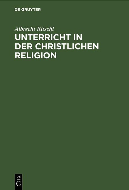 Unterricht in der christlichen Religion - Albrecht Ritschl