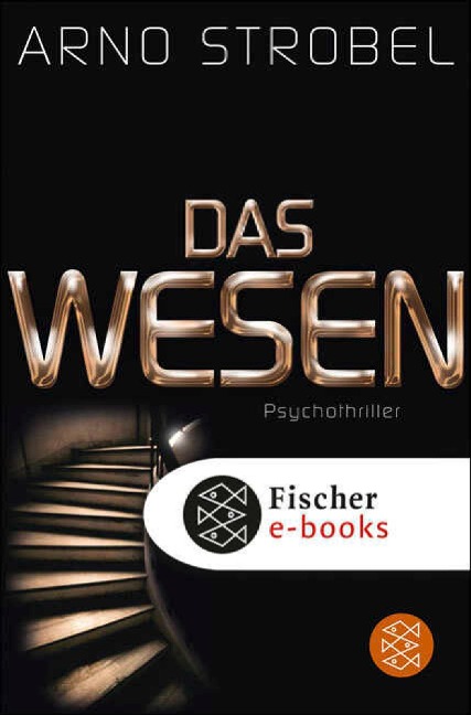 Das Wesen - Arno Strobel