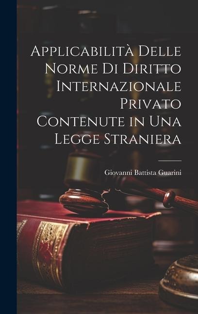Applicabilità Delle Norme Di Diritto Internazionale Privato Contenute in Una Legge Straniera - Giovanni Battista Guarini