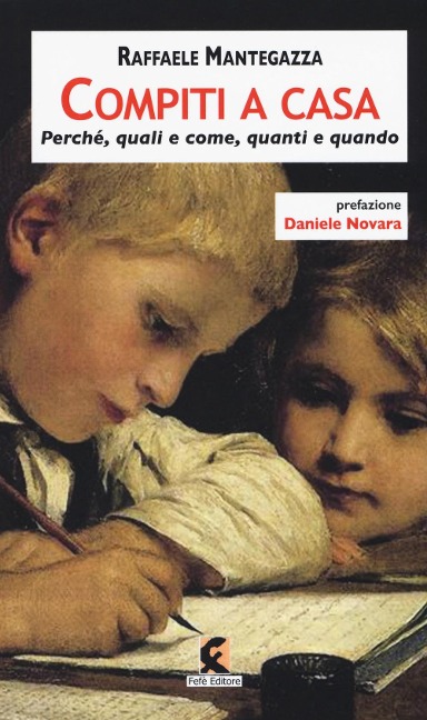 Compiti a casa. Perché, quali e come, quanti e quando - Raffaele Mantegazza