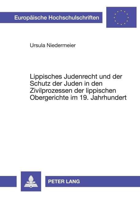 Lippisches Judenrecht und der Schutz der Juden in den Zivilprozessen der lippischen Obergerichte im 19. Jahrhundert - Ursula Bachem-Niedermeier