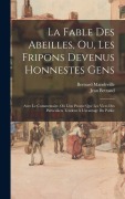 Cover-Bild zum Titel 'La Fable Des Abeilles, Ou, Les Fripons Devenus Honnestes Gens: Avec Le Commentaire, Où L'on Prouve Que Les Vices Des Particuliers Tendent Á L'avantage' von 'Bernard Mandeville, Jean Betrand'