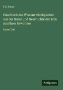 Handbuch des Wissenswürdigkeiten aus der Natur und Geschichte der Erde und ihrer Bewohner - F. G. Blanc