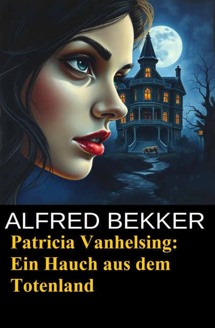 Patricia Vanhelsing: Ein Hauch aus dem Totenland - Alfred Bekker