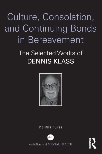 Culture, Consolation, and Continuing Bonds in Bereavement - Dennis Klass