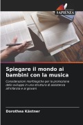 Cover-Bild zum Titel 'Spiegare il mondo ai bambini con la musica' von 'Dorothea Kästner'